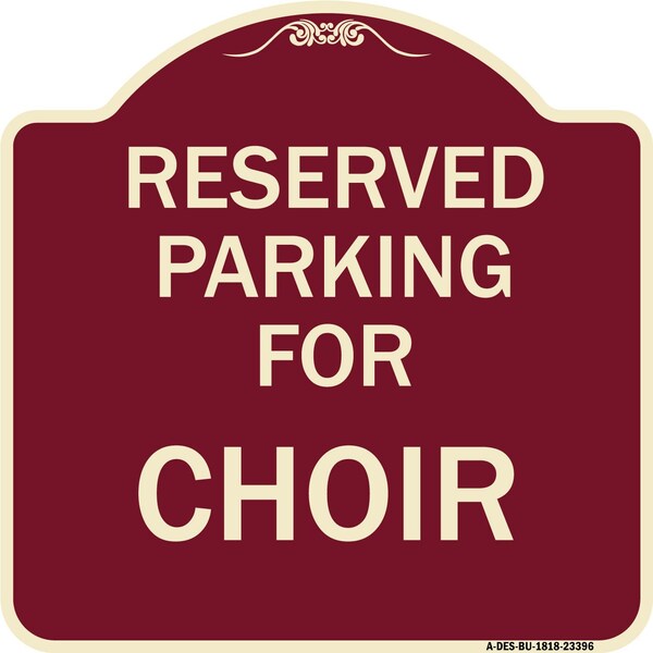 Parking Reserved for Choir Heavy-Gauge Aluminum Architectural Sign, 18" x 18", BU-1818-23396